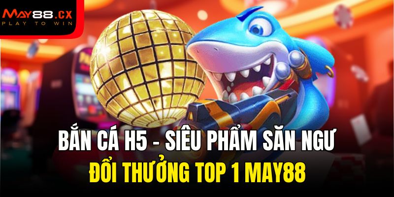 Bắn cá H5