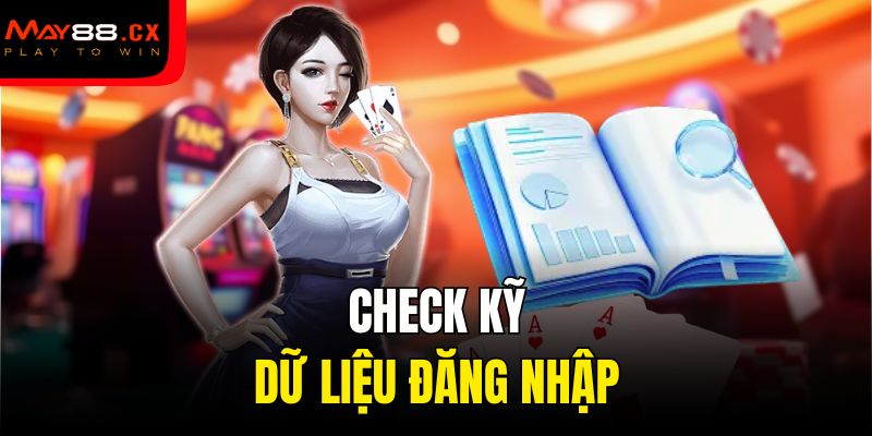 Check kỹ dữ liệu đăng nhập