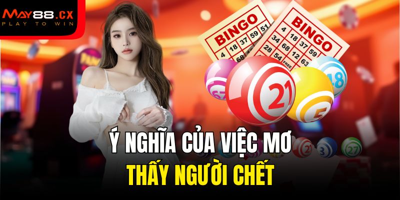 Ý nghĩa của việc mơ thấy người chết